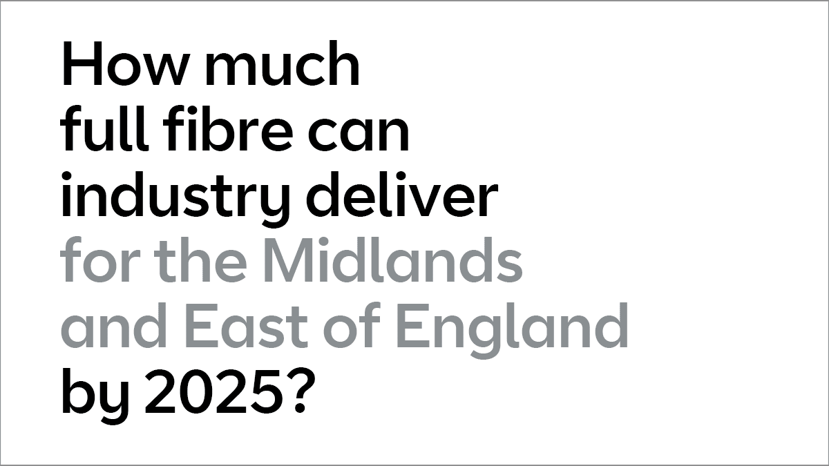 How much full fibre can industry deliver for the Midlands and East of England by 2025?