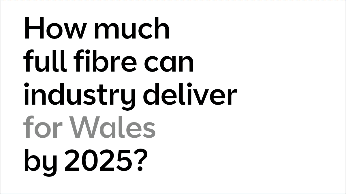 How much full fibre can industry deliver for Wales by 2025?